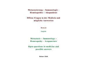 9783347328402 - Metastasierung-Immunologie-Homöopathie-Akupunktur Offene Fragen in der Medizin und mögliche Antworten Deutsch English Metastasis-Immunology-Homeopathy-Acupuncuture Open questions in medicine and possible answers - Rainer Ebid Kartoniert (TB)