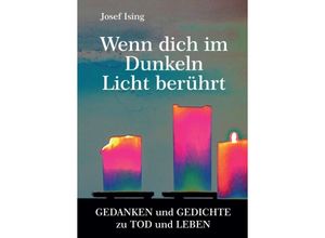 9783347329676 - Wenn dich im Dunkeln ein Licht berührt - Josef Ising Kartoniert (TB)