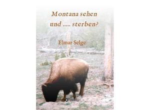 9783347331808 - Montana sehen und  sterben? - Elmar Selge Kartoniert (TB)