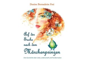 9783347334496 - Auf der Suche nach dem Märchenprinzen - Denise Bernadette Frei Kartoniert (TB)