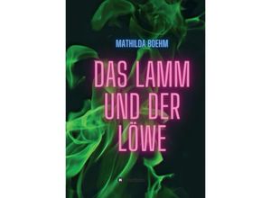 9783347334601 - Das Lamm und der Löwe - Mathilda Boehm Kartoniert (TB)