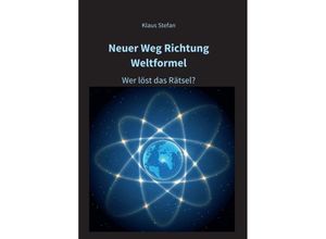 9783347336353 - Neuer Weg Richtung Weltformel - Klaus Stefan Kartoniert (TB)