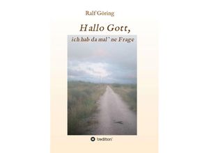 9783347337404 - Hallo Gott ich hab da mal ne Frage - Ralf Göring Kartoniert (TB)