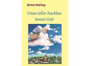 9783347339095 - Unser toller Nachbar Senior Gott - Anna Haring Kartoniert (TB)