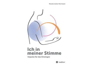 9783347339309 - Ich in meiner Stimme - Renate Lücke-Herrmann Kartoniert (TB)