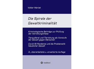 9783347340688 - Die Spirale der Gewaltkriminalität - Volker Mariak Kartoniert (TB)