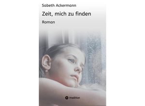 9783347342071 - Zeit mich zu finden - Sabeth Ackermann Kartoniert (TB)