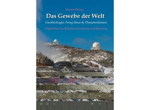 9783347342910 - Das Gewebe der Welt - Geobiologie Feng Shui & Planetenlinien - Rainer Höing Kartoniert (TB)