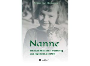 9783347343863 - Nanne - Eine Kindheit im 2 Weltkrieg und Jugend in der DDR - Marianne Heinrich Kartoniert (TB)