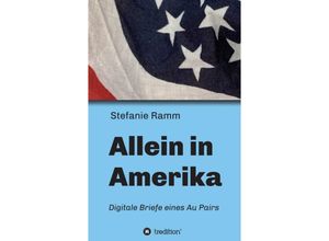 9783347343986 - Allein in Amerika - Digitale Briefe eines Au Pairs - Stefanie Ramm Kartoniert (TB)