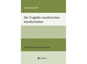 9783347344174 - Die Tragödie muslimischer Gesellschaften - Eckhard Dr Gerloff Kartoniert (TB)