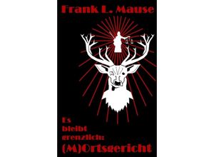 9783347347274 - (M)Ortsgericht   Grenzkrimi Bd2 - Frank L Mause Kartoniert (TB)