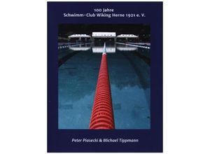 9783347354258 - 100 Jahre Schwimm-Club Wiking Herne 1921 e V - Peter Piasecki Michael Tippmann Kartoniert (TB)