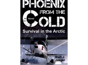 9783347354814 - PHOENIX FROM THE COLD - Kurt Jaeger Kartoniert (TB)