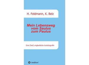 9783347358034 - Mein Lebensweg vom Saulus zum Paulus - Helmut Feldmann Klaus Belz Kartoniert (TB)