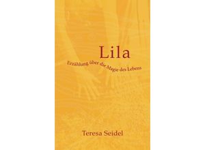 9783347358133 - Lila - Erzählung über die Magie des Lebens - Teresa Seidel Kartoniert (TB)