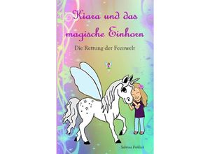 9783347361911 - Kiara und das magische Einhorn - Sabrina Fröhlich Kartoniert (TB)