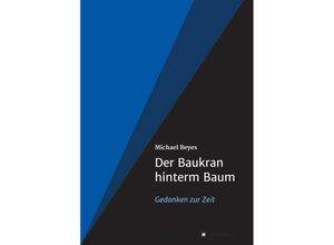 9783347362505 - Der Baukran hinterm Baum - Michael Beyes Kartoniert (TB)