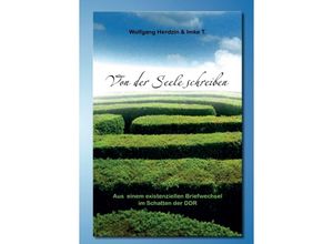 9783347362673 - Von der Seele schreiben Aus einem existenziellen Briefwechsel im Schatten der DDR - Wolfgang Herdzin Kartoniert (TB)