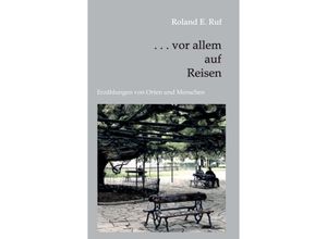 9783347363595 -    vor allem auf Reisen - Roland E Ruf Kartoniert (TB)