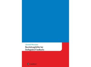 9783347368415 - Beurteilungsfehler bei (kollegialen) Feedbacks - Christof Morscher Kartoniert (TB)