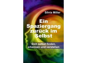 9783347370647 - Ein Spaziergang zurück im Selbst - Silvia Miller Kartoniert (TB)