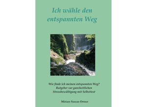 9783347372474 - Ich wähle den entspannten Weg - Miriam Sassan Ortner Kartoniert (TB)