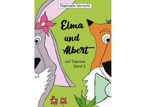 9783347375390 - Elma und Albert auf Tagreise - Band 2   Abenteuer von Elma und Albert Bd2 - Raphaela Isbrecht Kartoniert (TB)