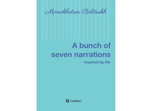 9783347375420 - A bunch of seven narrations - Manakhatan Boldsukh Kartoniert (TB)