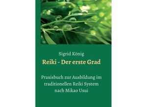 9783347376977 - Reiki - Der erste Grad - Sigrid König Kartoniert (TB)