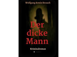 9783347378070 - Der dicke Mann - Wolfgang Armin Strauch Kartoniert (TB)