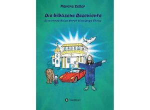 9783347382299 - Die biblische Geschichte - Marcus Zeller Kartoniert (TB)