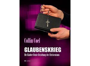 9783347382800 - Glaubenskrieg - Collin Coel Kartoniert (TB)