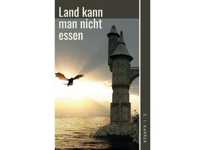 9783347383869 - Land kann man nicht essen - Edeltraud-Inga Karrer Kartoniert (TB)