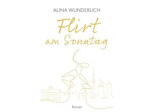 9783347384484 - Flirt am Sonntag - Alina Wunderlich Kartoniert (TB)