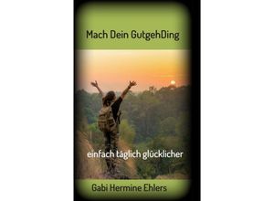 9783347385641 - Mach Dein GUTGEHDING - Gabi Hermine Ehlers Kartoniert (TB)