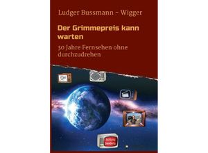 9783347387447 - Der Grimmepreis kann warten - Ludger Bussmann - Wigger Kartoniert (TB)