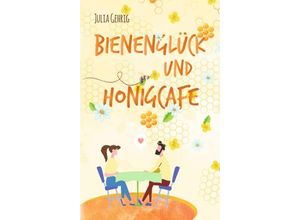 9783347388796 - Bienenglück und Honigcafé - Julia Gehrig Kartoniert (TB)