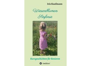 9783347392069 - Wiesenblumen Sinfonie - Iris Kaufmann Kartoniert (TB)