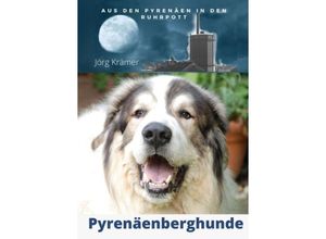 9783347393530 - Pyrenäenberghund - Aus den Pyrenäen in den Ruhrpott - Jörg Krämer Kartoniert (TB)