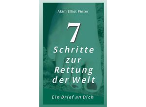 9783347399044 - 7 Schritte zur Rettung der Welt - Akim Elliot Pinter Kartoniert (TB)