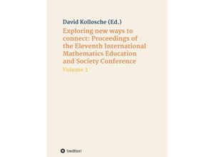 9783347399105 - Exploring new ways to connect Proceedings of the Eleventh International Mathematics Education and Society Conference   Mathematics Education and Society Bd2 - David Kollosche Kartoniert (TB)