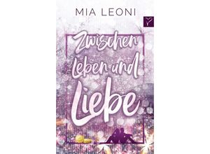 9783347399785 - Zwischen Leben und Liebe - Mia Leoni Kartoniert (TB)