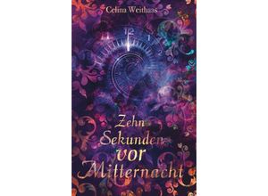 9783347400092 - Zehn Sekunden vor Mitternacht - Celina Weithaas Kartoniert (TB)