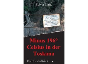 9783347400825 - Minus 196° Celsius in der Toskana - Sylvia Loritz Kartoniert (TB)