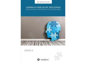 9783347401587 - Lehrbuch Biblische Seelsorge - Roland Antholzer Kartoniert (TB)