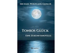 9783347404465 - Tonios Glück - Michael Wolfgang Geisler Kartoniert (TB)