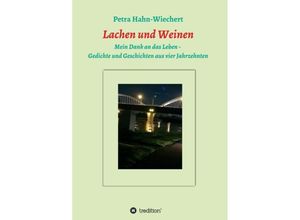 9783347410497 - Lachen und Weinen - Mein Dank an das Leben - Petra Hahn-Wiechert Kartoniert (TB)