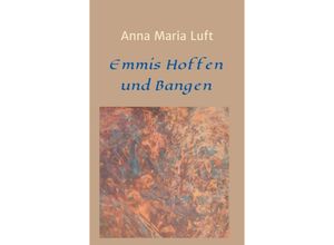 9783347410619 - Emmis Hoffen und Bangen - Anna Maria Luft Kartoniert (TB)