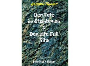 9783347412521 - Der Tote im Steinbruch & Der alte Fall Rita - Jochen Rinner Kartoniert (TB)